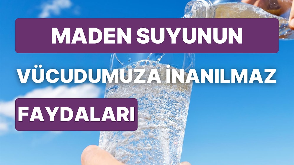 Maden Suyunun Bilinmeyen Faydaları Nelerdir? Günde 1 Bardak Maden Suyu İçersiniz Ne Olur? Hepsini Açıklıyoruz