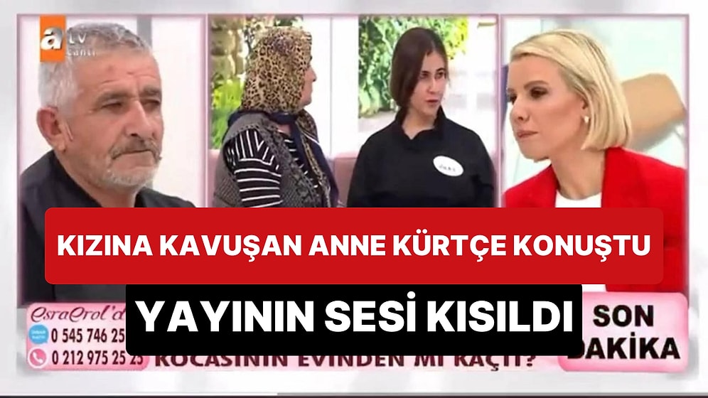 Esra Erol'da Kızına Kavuşan Anne Kürtçe Konuşunca Yayının Sesi Kısıldı