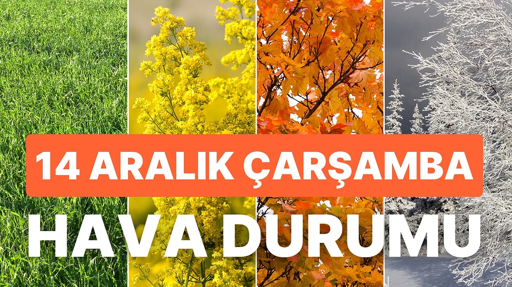 14 Aralık Çarşamba Hava Durumu: Bugün Hava Nasıl Olacak? Fırtına Devam Edecek mi?
