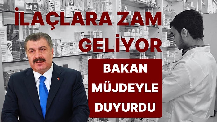 Sağlık Bakanı'ndan Müjdeli İlaç Zammı Haberi