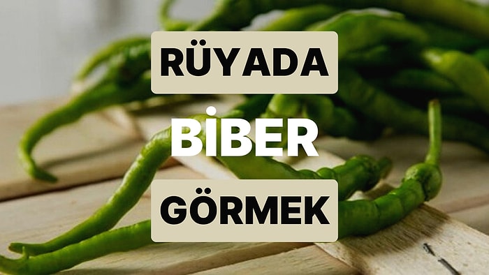 Rüyada Biber Görmek: Hakkınızda Dedikodu ve Söylentiler mi Var?