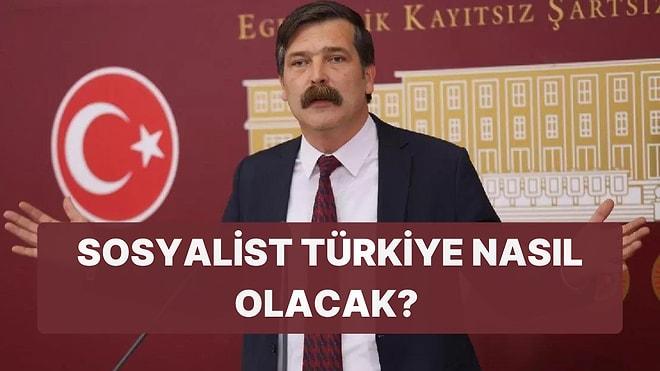 Anket: Erkan Baş'ın Sosyalist Türkiye Vaatlerine Katılıyor musun?