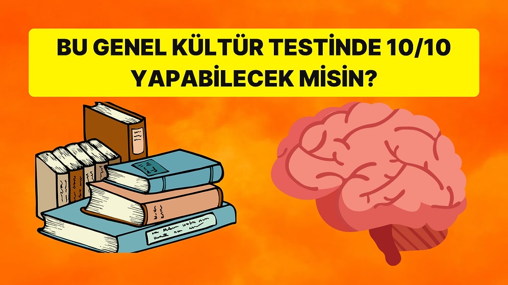 Bu Genel Kültür Testinde 10/10 Yapabilecek misin?