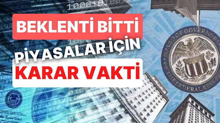 2022'nin Son Faiz Bükücüsü, 2023'ün Piyasa Pusulası: Fed'in Faiz Kararı Ne Oldu?