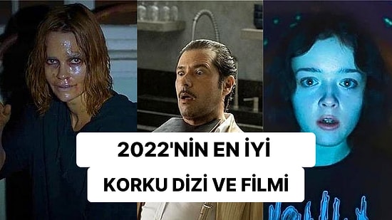 2022 Yılında Gerilim Dolu Sahneleriyle Hepimizi Ürküten En İyi Dizi ve Filmi Seçiyoruz!