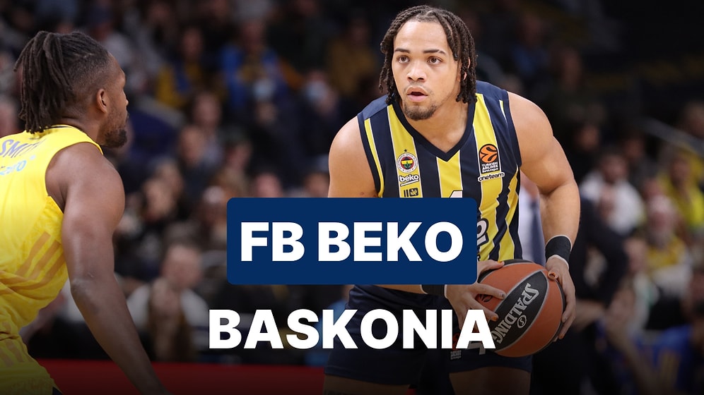 Fenerbahçe Beko-Baskonia Maçı Ne Zaman, Saat Kaçta, Hangi Kanalda?