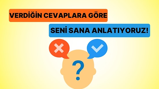 "O mu, Bu mu?" Sorularına Verdiğin Cevaplara Göre Seni Sana Anlatıyoruz!