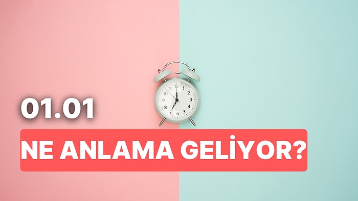 01.01 Saat Anlamı Nedir? Gücünüze Güç Katacak Aşk ve Parayla Hayatınız Değişebilir!