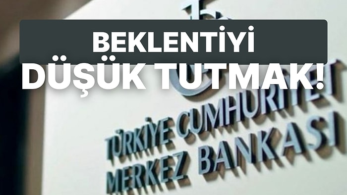 Merkez Bankası Piyasa Katılımcıları Anketinde Enflasyon ve Dolar Beklentisi Düştü