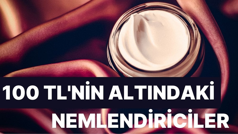 Uygun Fiyatlı Yüz ve Vücut Nemlendiricileri Tavsiyeleri