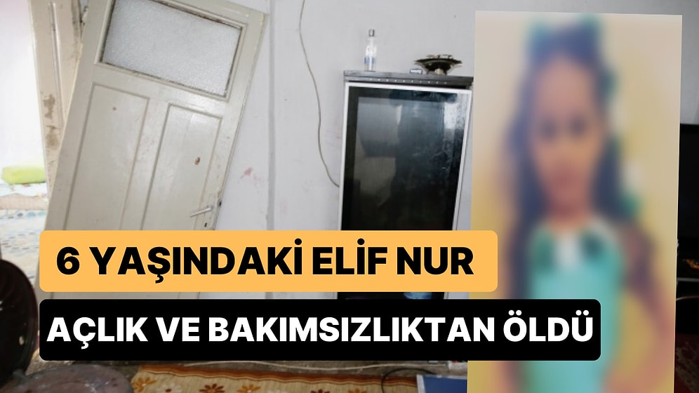 Yetersiz Beslenme Nedeniyle Tedavi Altına Alınmıştı: 6 Yaşındaki Kız Çocuğu Hayatını Kaybetti
