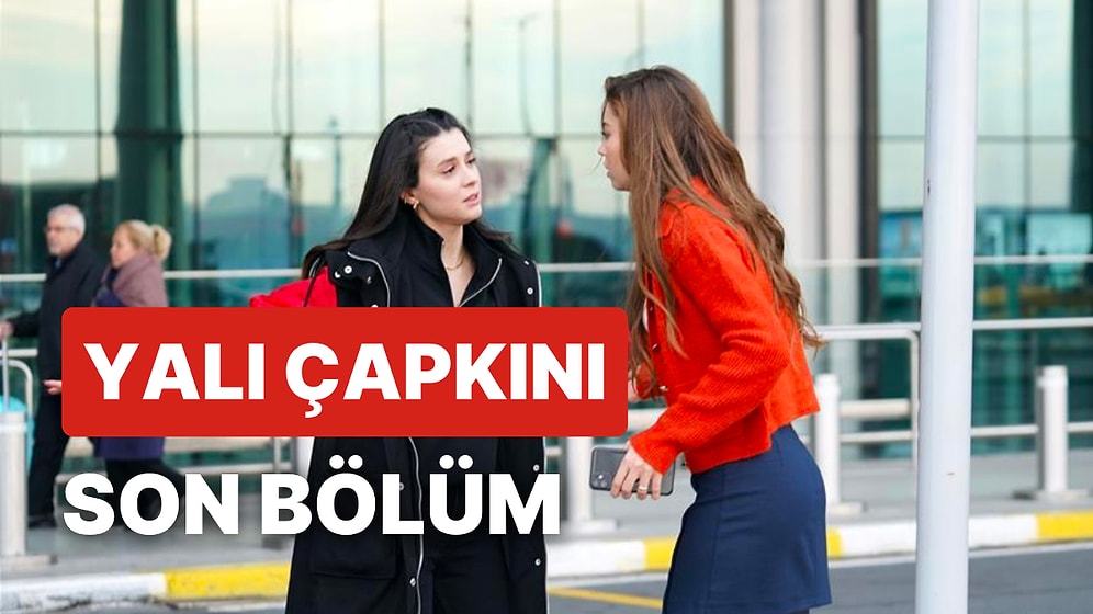 Yalı Çapkını 13. Bölüm İzleme Ekranı: Yalı Çapkını Son Bölüm Tek Parça Full İzle