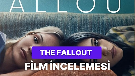 The Fallout Filminin Konusu Nedir? The Fallout Filminin Oyuncuları Kimlerdir?