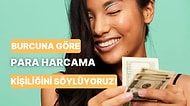 Burcuna Göre Senin Para Harcama Kişiliğini Söylüyoruz!