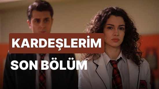 Kardeşlerim 72. Bölüm İzleme Ekranı: Kardeşlerim Son Bölüm Tek Parça Full İzle