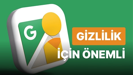 Google, Gizliliğinizi İhlal Ediyor Olabilir! Google Haritalar'da Kişisel Bilgileri Koruma