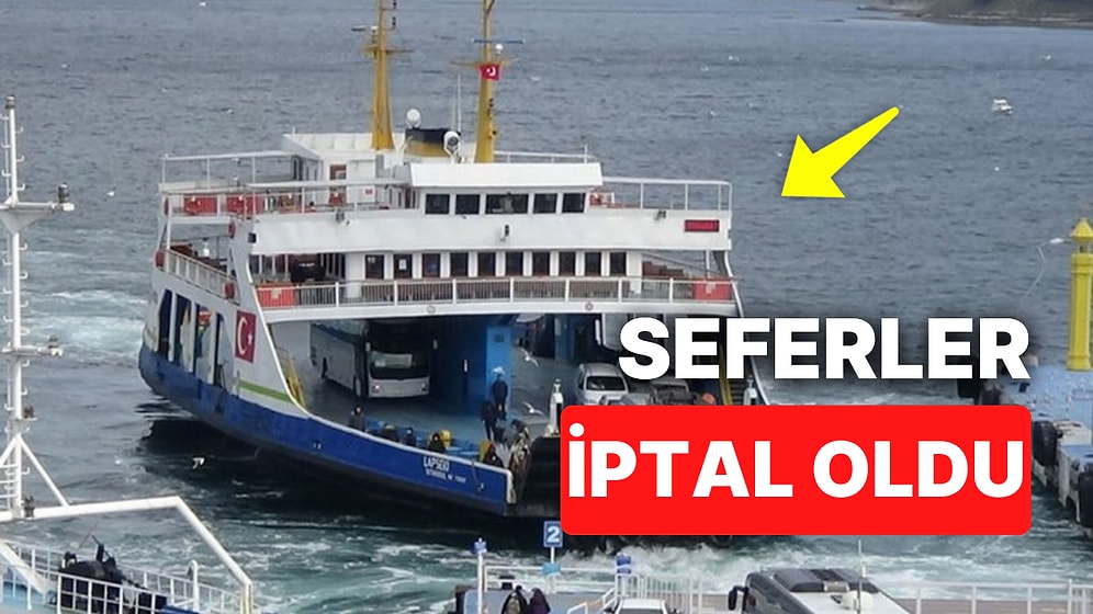 Fırtına Sebebiyle İki Gün Feribotlar İptal Edildi: Hangi Feribot Seferleri İptal Oldu?