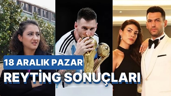 18 Aralık Pazar Reyting Sonuçları Açıklandı: 18 Aralık Pazar Hangi Yapım Reyting Birincisi Oldu?