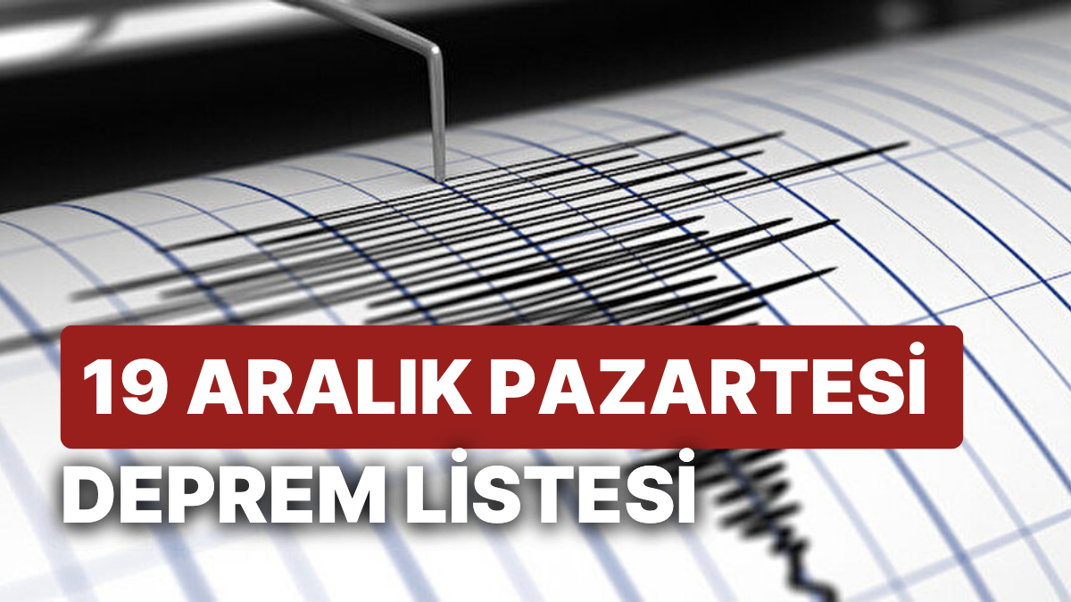 Deprem Mi Oldu? Nerede Deprem Oldu? 19 Aralık Pazartesi AFAD Ve ...