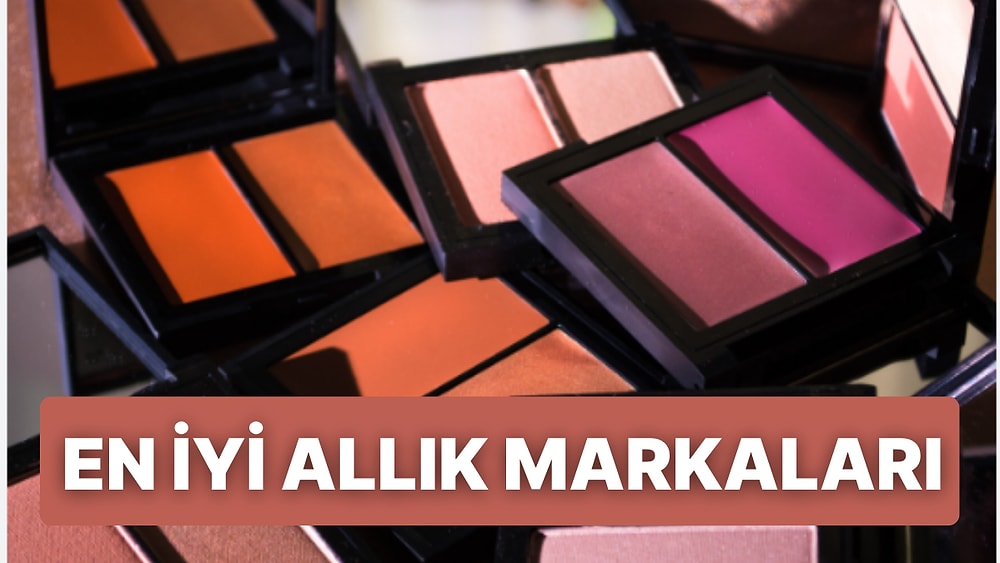 2022'nin En İyi Allık Markaları ve Fiyatları