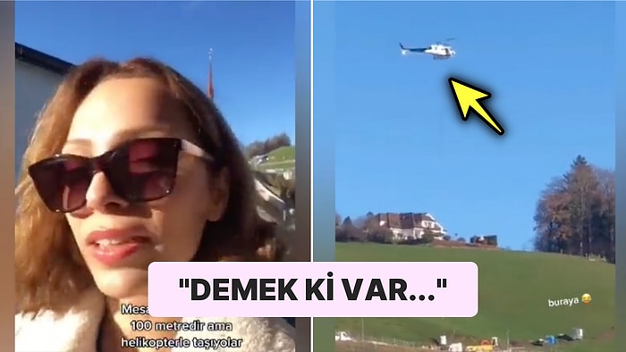 İsviçre'de Refah İçerisinde Yaşarken Helikopter ile Eşya Taşıyanları Gösteren Türk Kadın Sinirlerinizi Bozacak