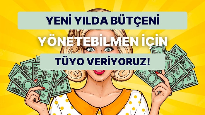 2023’te Bütçeni Daha İyi Yönetmen İçin Bir İpucu Veriyoruz!