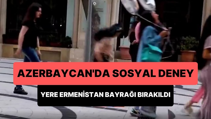 Azerbaycan'da Yere Ermenistan Bayrağı Bırakılarak Gerçekleştirilen Sosyal Deney