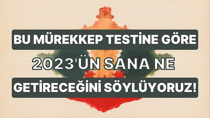 Bu Mürekkep Testine Göre 2023'ün Sana Ne Getireceğini Söylüyoruz!