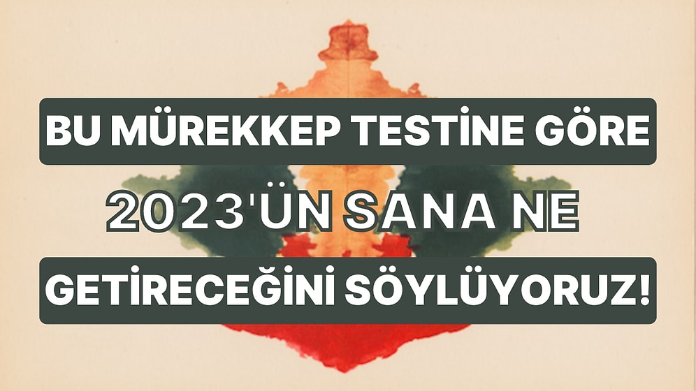 Bu Mürekkep Testine Göre 2023'ün Sana Ne Getireceğini Söylüyoruz!
