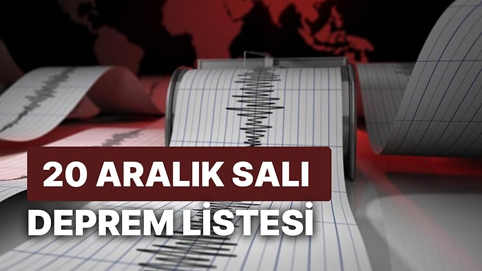 Deprem mi Oldu? Nerede Deprem Oldu? 20 Aralık Salı AFAD ve Kandilli Rasathanesi Son Depremler Listesi