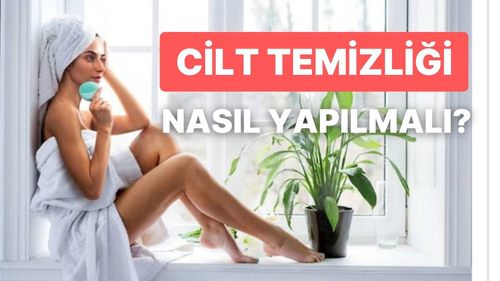 Pürüzsüz ve Yumuşacık Bir His! Yenilenmiş Görünüm İçin Cildini Nasıl Temizlemelisin?