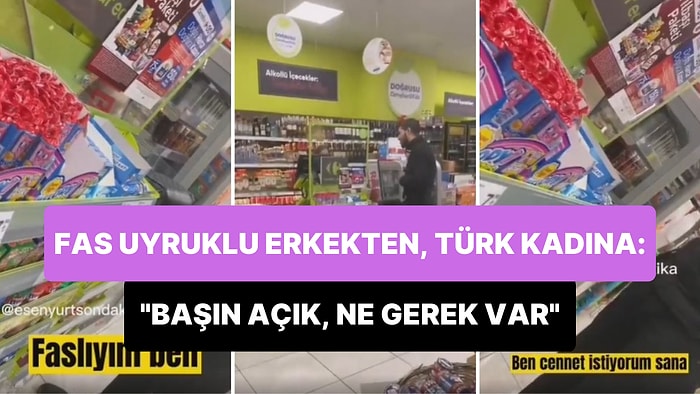 Fas Uyruklu Erkekten, Kadın Market Çalışanına: 'Burada Alkol, Sigara Satılıyor, Başın Açık, Ne Gerek Var?'