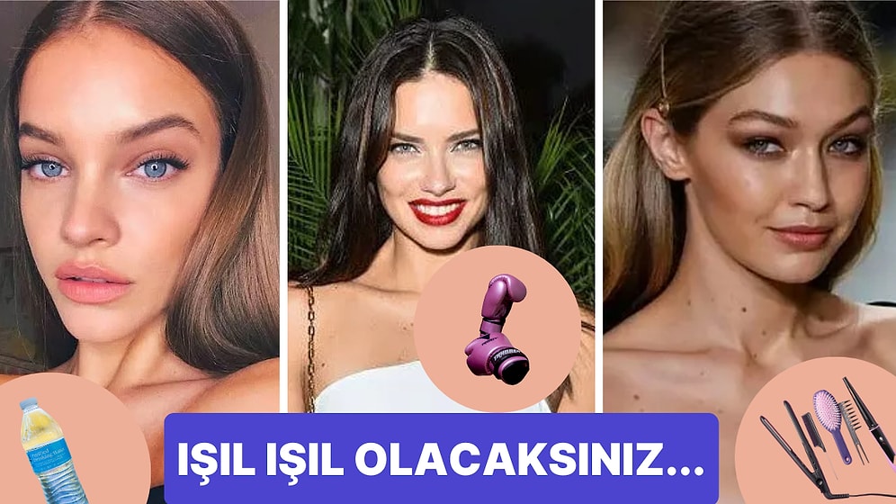 Daima Işıl Işıl Görünmelerinin Sırrı Ne? Victoria's Secret Mankenlerinin Önerdiği Mucizevi Bakım Tüyoları