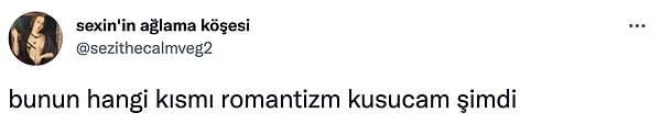 Romantizm anlayışının bu kadar değişken olduğunu bilmiyordum.