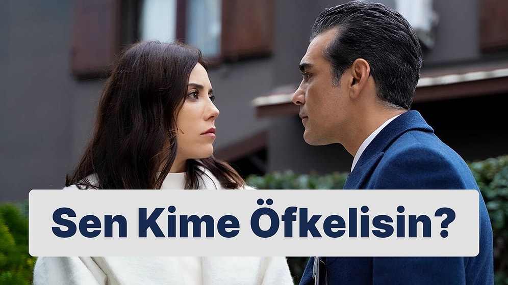 Sen Kime Öfkelisin?