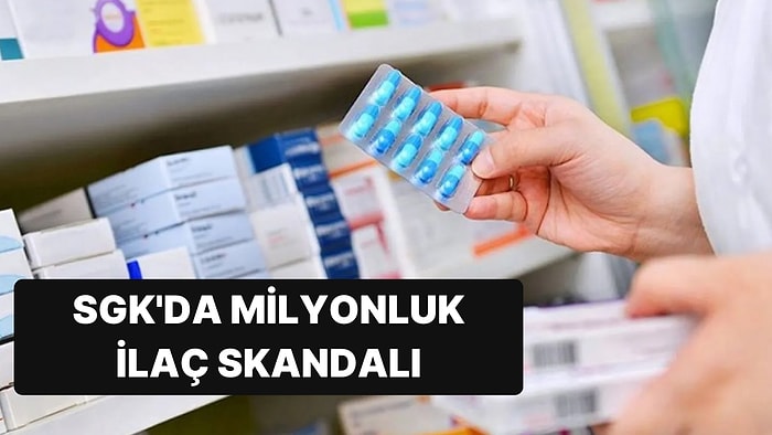 SGK’da İlaç Skandalı: Tek İlaçta Yılda 3.7 Milyon Euro Kar Elde Etmeye Çalışmışlar