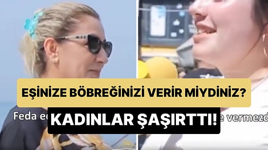 'Eşiniz İçin Bir Böbreğinizi Feda Eder miydiniz?' Sorusuna Kadın ve Erkeklerin Cevabı