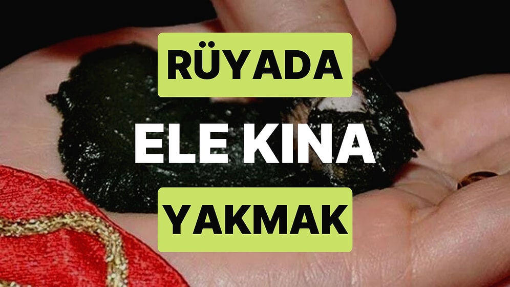 Rüyada Ele Kına Yakmak: Daha Prestijli Bir Yaşam Sizin İçin Yolda!