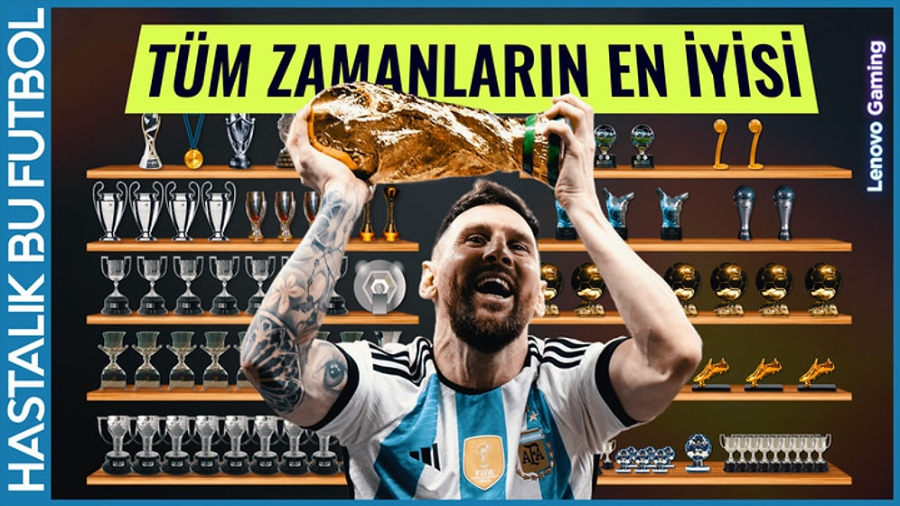 Lionel Messi | "Tüm Zamanların En İyisi"
