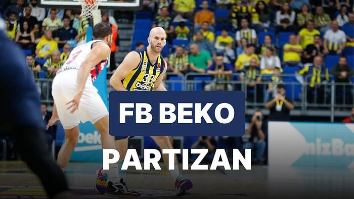 Fenerbahçe Beko-Partizan Maçı Ne Zaman, Saat Kaçta, Hangi Kanalda?