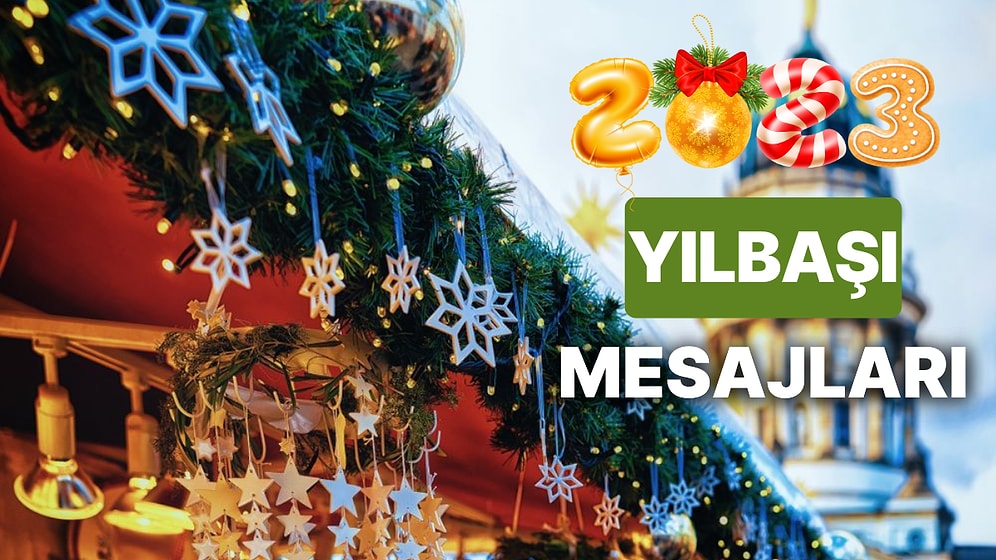 2023 En Güzel Yılbaşı Mesajları: Etkileyici, Anlamlı, Resimli, Kurumsal, Komik Yeni Yıl Mesajları