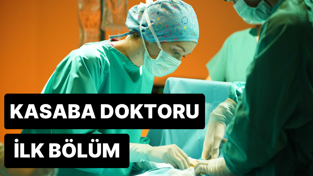 Kasaba Doktoru 28. Bölüm Tek Parça İzleme Ekranı: Kasaba Doktoru Son ...