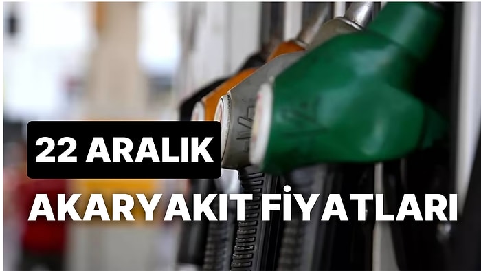 22 Aralık Perşembe Güncel Akaryakıt Fiyatları: Brent Petrol, LPG, Motorin, Benzin Fiyatı Ne Kadar Oldu?