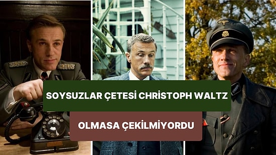 Tarantino'yu Oyunculuğuyla Büyüleyerek Soysuzlar Çetesi'nde Son Anda Rol Alan Başarılı Oyuncu: Christoph Waltz