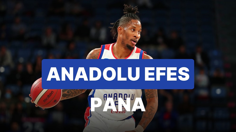 Anadolu Efes-Panathinanikos Maçı Ne Zaman, Saat Kaçta, Hangi Kanalda?