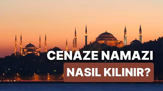 Cenaze Namazı Nasıl Kılınır? Cenaze Namazı Kaç Rekat, Ne Zaman Kılınır ve Hükmü Nedir?