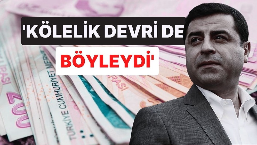 Selahattin Demirtaş'tan Yeni Asgari Ücrete Tepki! 'Kölelik Devri de Böyleydi'