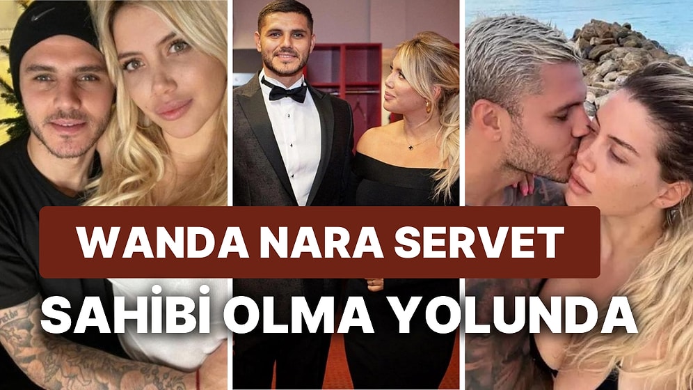 Wanda Nara'nın Icardi'den Boşanınca Elde Edeceği Gelir Ağzınızı Açık Bırakacak