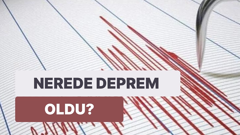 Deprem mi Oldu? 23 Aralık Cuma Kandilli Rasathanesi ve AFAD Son Depremler Listesi