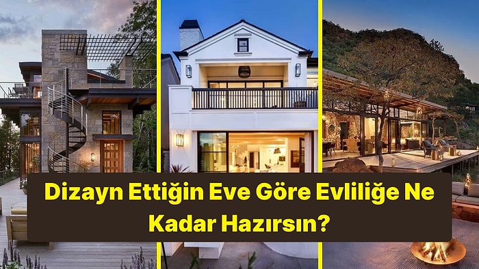 Dizayn Ettiğin Eve Göre Evliliğe Hazır mısın?